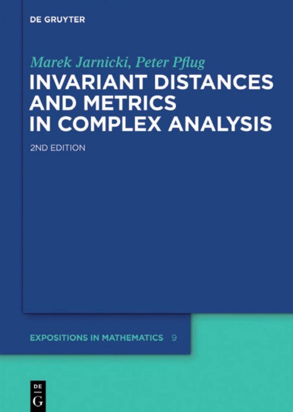 Invariant Distances and Metrics in Complex Analysis 2nd Edition by Marek Jarnicki