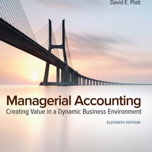 Managerial Accounting Creating Value in a Dynamic Business Environment 11th Edition