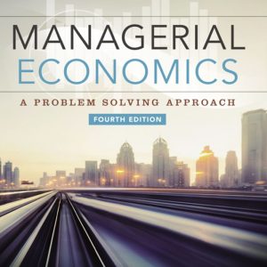 Managerial Economics A Problem Solving Approach 4th by Luke M. Froeb