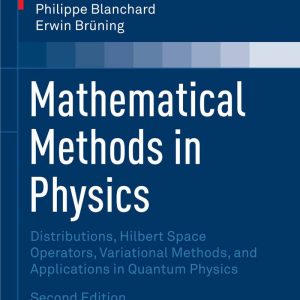 Mathematical Methods in Physics 2nd Edition by Philippe Blanchard