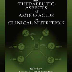 Metabolic & Therapeutic Aspects of Amino Acids in Clinical Nutrition 2nd by Luc A. Cynober