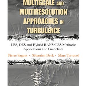 Multiscale and Multiresolution Approaches in Turbulence by Pierre Sagautf