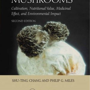 Mushrooms Cultivation Nutritional Value Medicinal Effect and Environmental Impact 2nd Edition by Philip G. Miles