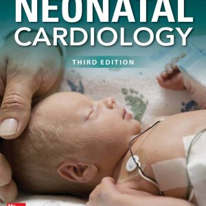 Neonatal Cardiology Third Edition by Michael Artman