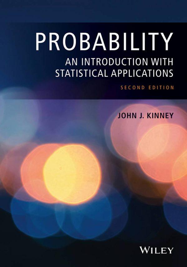 Probability An Introduction with Statistical Applications 2nd Edition by John J. Kinney
