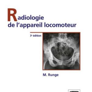 Radiologie de l'appareil locomoteur 3rd Edition by Michel Runge