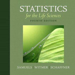 Statistics for the Life Sciences 4th Edition by Myra L. Samuels