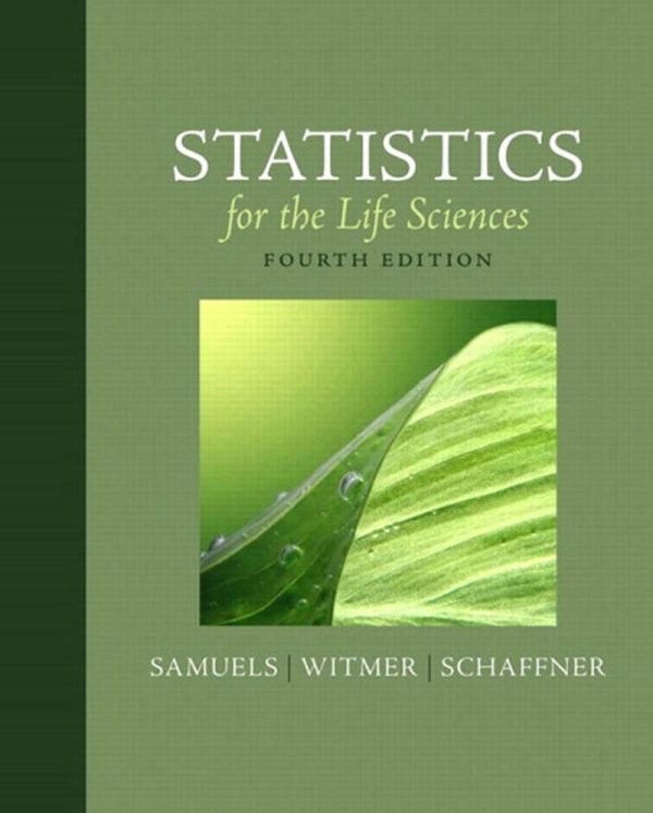 Statistics for the Life Sciences 4th Edition by Myra L. Samuels