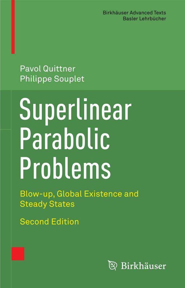 Superlinear Parabolic Problems Blow-up Global Existence and Steady States 2nd Edition by Prof. Dr. Pavol Quittner