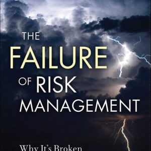 The Failure of Risk Management Why It's Broken and How to Fix It by Hubbard