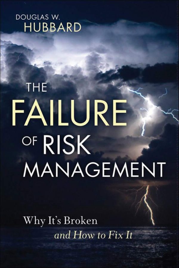 The Failure of Risk Management Why It's Broken and How to Fix It by Hubbard