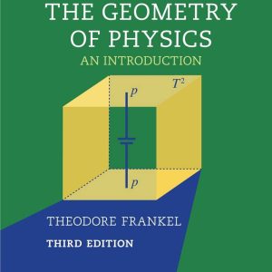 The Geometry of Physics An Introduction 3rd Edition by Theodore Frankel