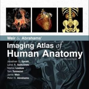Weir & Abrahams' Imaging Atlas of Human Anatomy 5th Edition by Jonathan D. Spratt MA