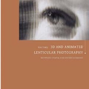 3D and Animated Lenticular Photography Between Utopia and Entertainment by Kim Timby