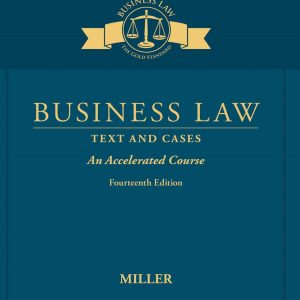 Business Law Text and Cases - An Accelerated Course 14th Edition by Roger LeRoy Miller