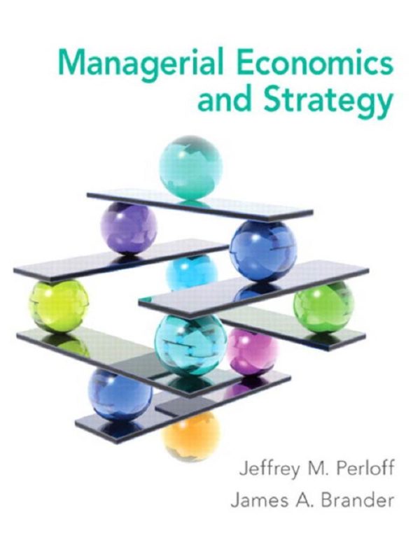 Managerial Economics and Strategy by Perloff Brander