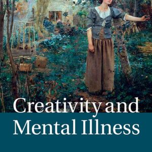 Creativity and Mental Illness Edited by James Kaufman