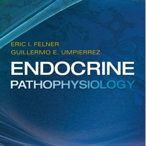 Endocrine Pathophysiology by Eric I. Felner
