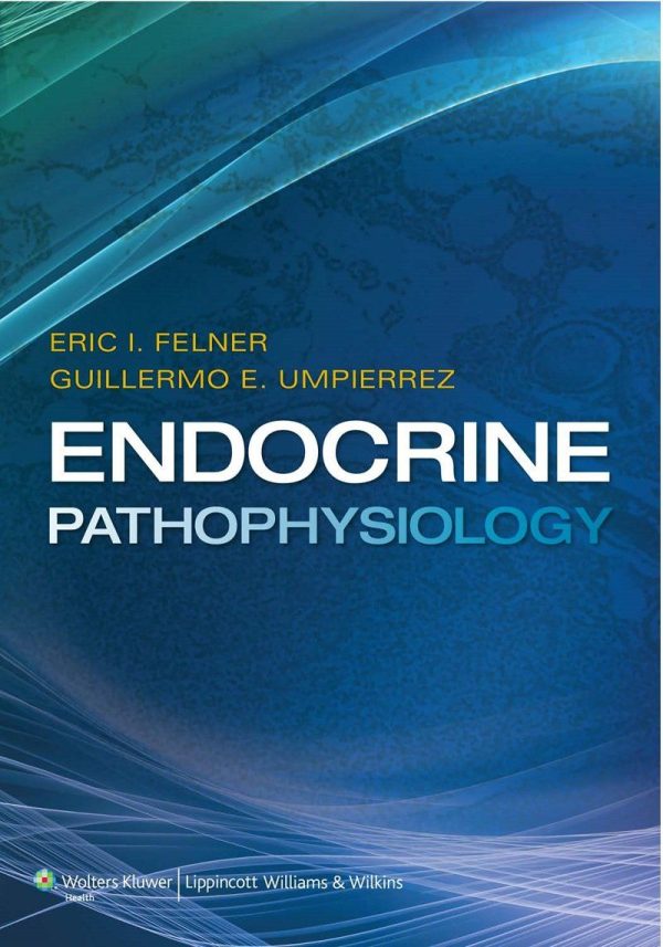 Endocrine Pathophysiology by Eric I. Felner