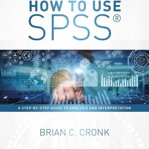 How to Use SPSS A Step-By-Step Guide to Analysis and Interpretation 10th Edition