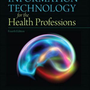 Information Technology for the Health Professions 4th Edition by Lillian Burke