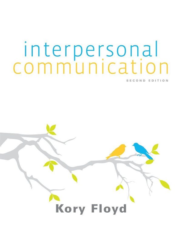 Interpersonal Communication 2nd Edition by Kory Floyd