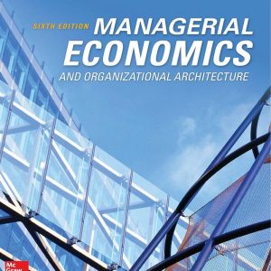 Managerial Economics and Organizational Architecture 6e 6th