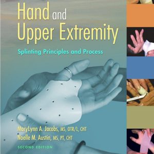 Orthotic Intervention for the Hand and Upper Extremity Splinting Principles and Process 2nd Edition