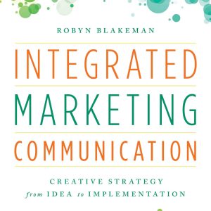 Integrated Marketing Communication Creative Strategy from Idea to Implementation by Robyn Blakeman