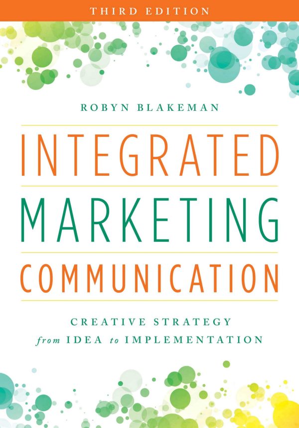 Integrated Marketing Communication Creative Strategy from Idea to Implementation by Robyn Blakeman