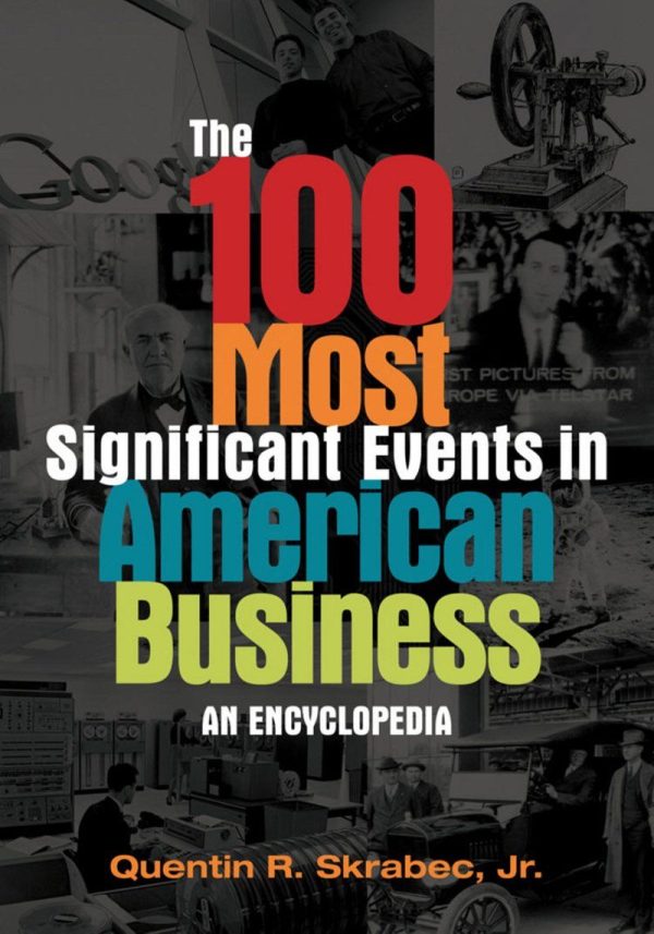 The 100 Most Significant Events in American Business An Encyclopedia