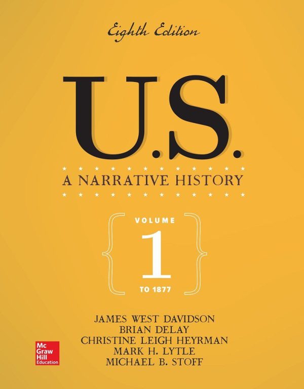 US A Narrative History Volume 1 To 1877 8th Edition by James West Davidson