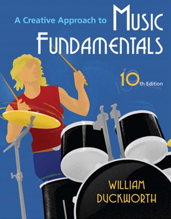 A Creative Approach to Music Fundamentals 10th Edition by William Duckworth