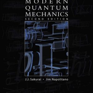 Modern Quantum Mechanics 2nd Edition by J. J. Sakurai