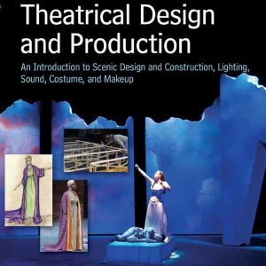 Theatrical Design and Production An Introduction to Scene Design and Construction 7e 7th Edition