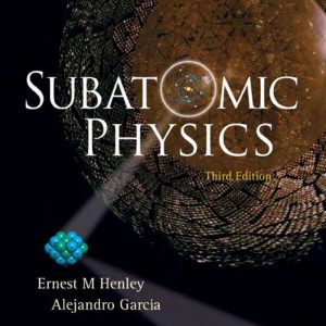 Subatomic Physics 3rd Edition by Alejandro Garcia