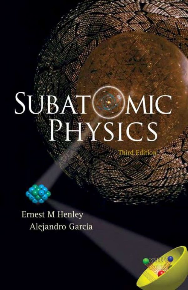 Subatomic Physics 3rd Edition by Alejandro Garcia