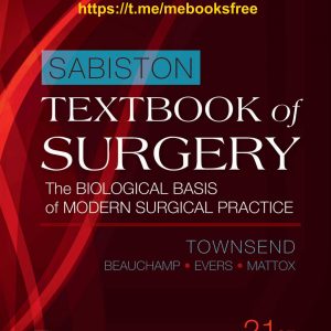 Sabiston Textbook of Surgery The Biological Basis of Modern Surgical Practice by Courtney M. Townsend Jr., R. Daniel Beauchamp, B. Mark Evers, Kenneth L. Mattox