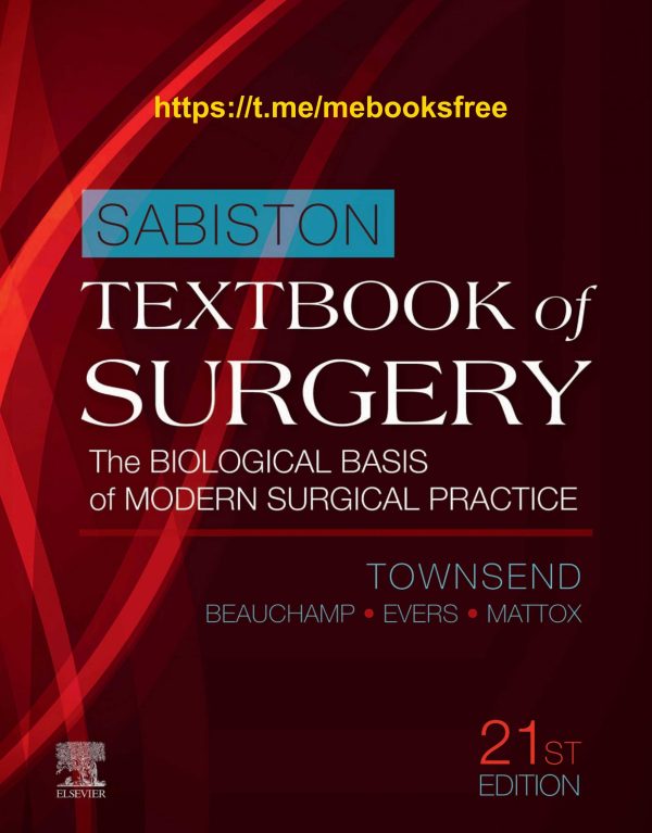 Sabiston Textbook of Surgery The Biological Basis of Modern Surgical Practice by Courtney M. Townsend Jr., R. Daniel Beauchamp, B. Mark Evers, Kenneth L. Mattox