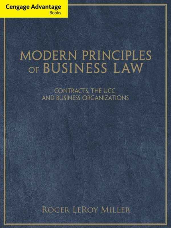 Modern Principles of Business LawContracts the UCC and Business Organizations by Roger LeRoy Miller